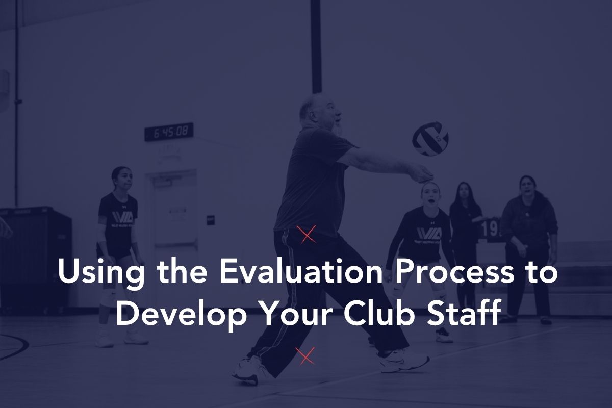 Using the Evaluation Process to Develop Your Club Staff