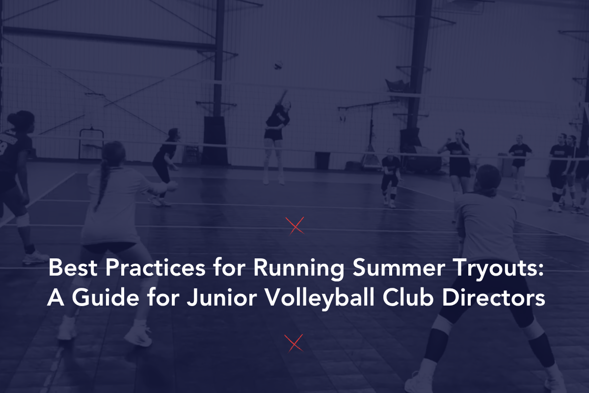 Best Practices for Running Summer Tryouts: A Guide for Junior Volleyball Club Directors