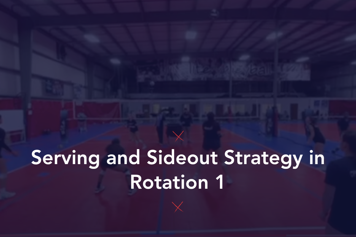 Serving and Sideout Strategy in Rotation 1