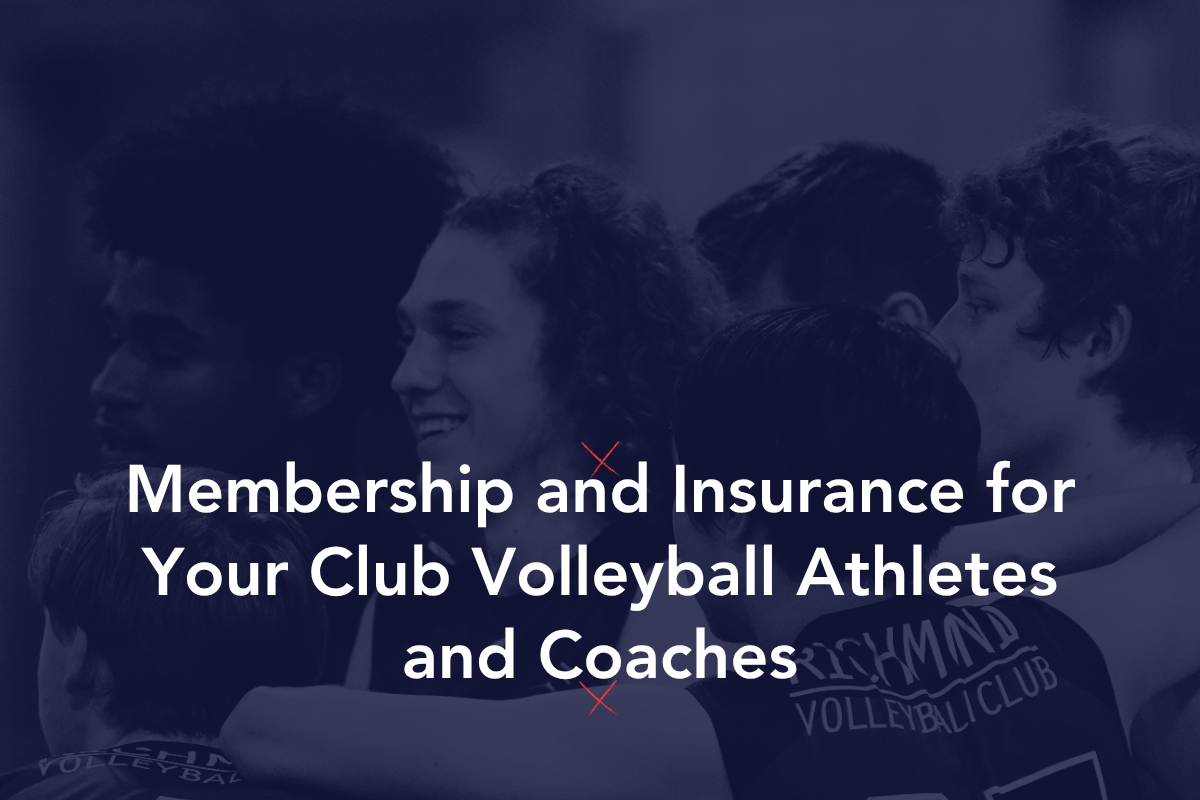 Membership and Insurance for Your Club Volleyball Teams and Programs