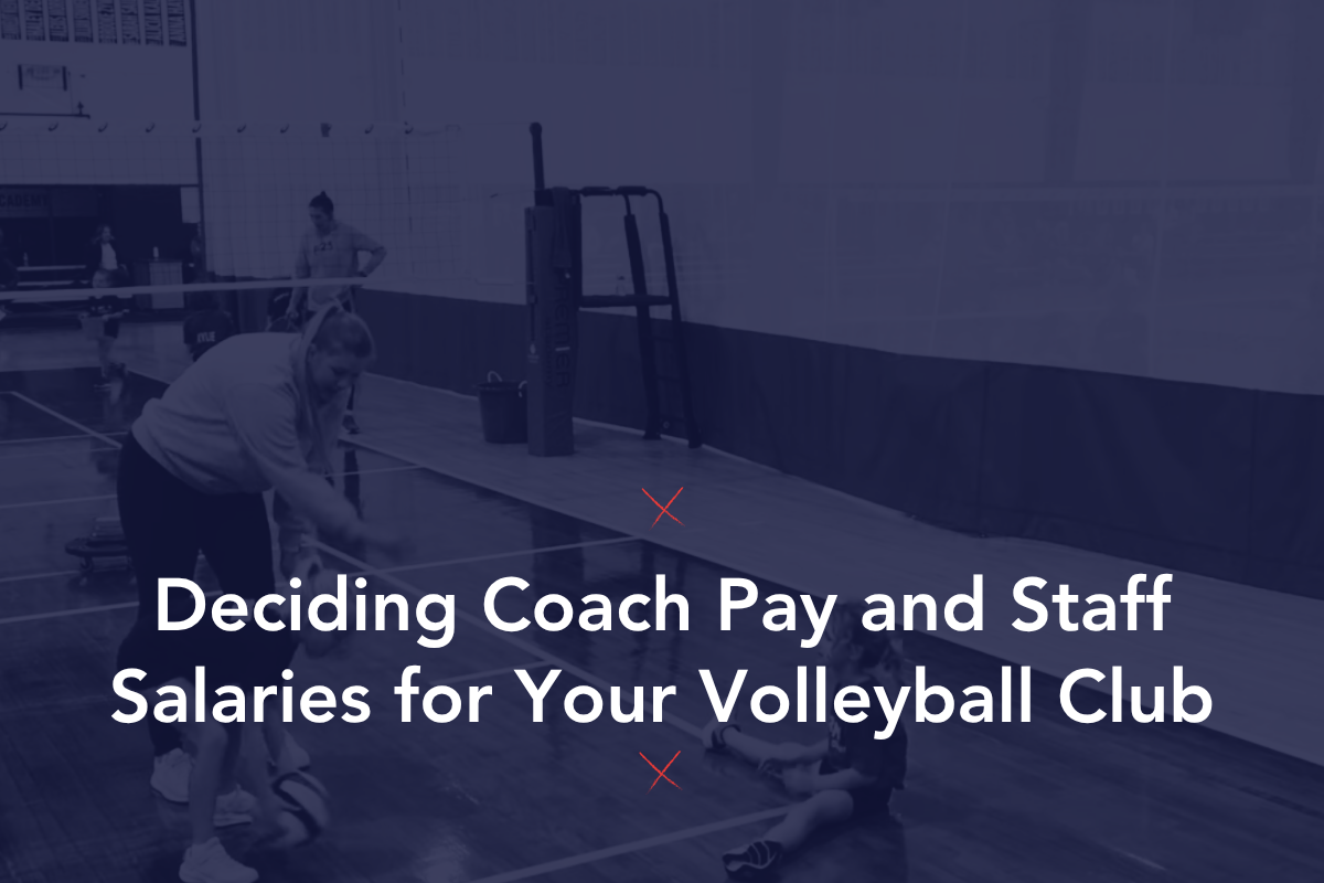 Deciding Coach Pay and Staff Salaries for Your Volleyball Club