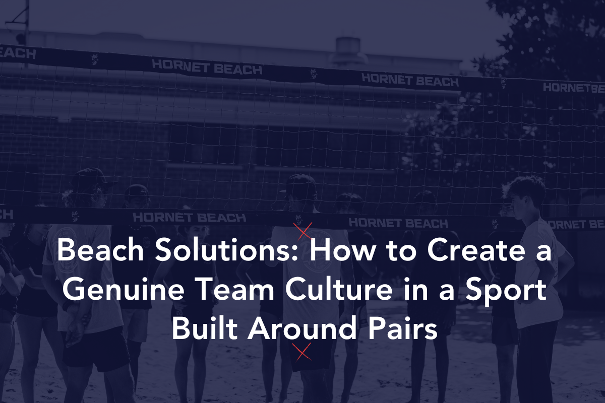 Beach Solutions: How to Create a Genuine Team Culture in a Sport Built Around Pairs