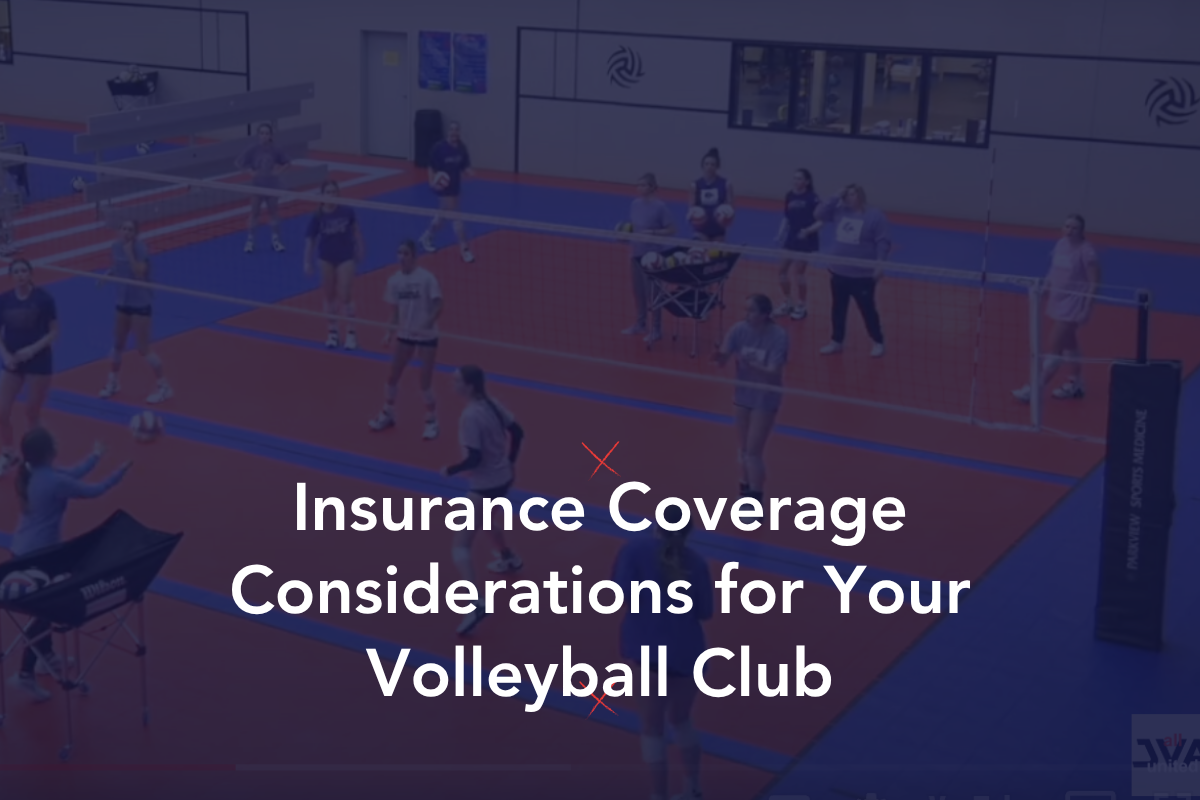 Insurance Coverage Considerations for Your Volleyball Club