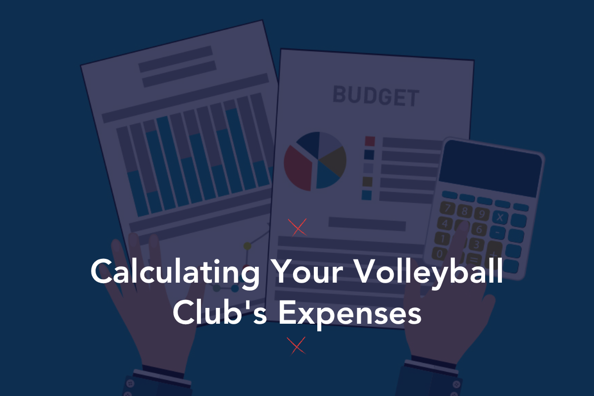 Calculating Your Volleyball Club’s Expenses