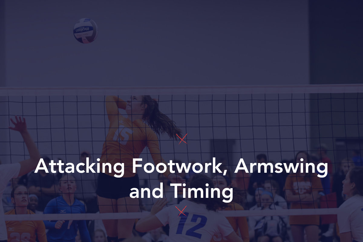 Attacking Footwork, Arm Swing and Timing