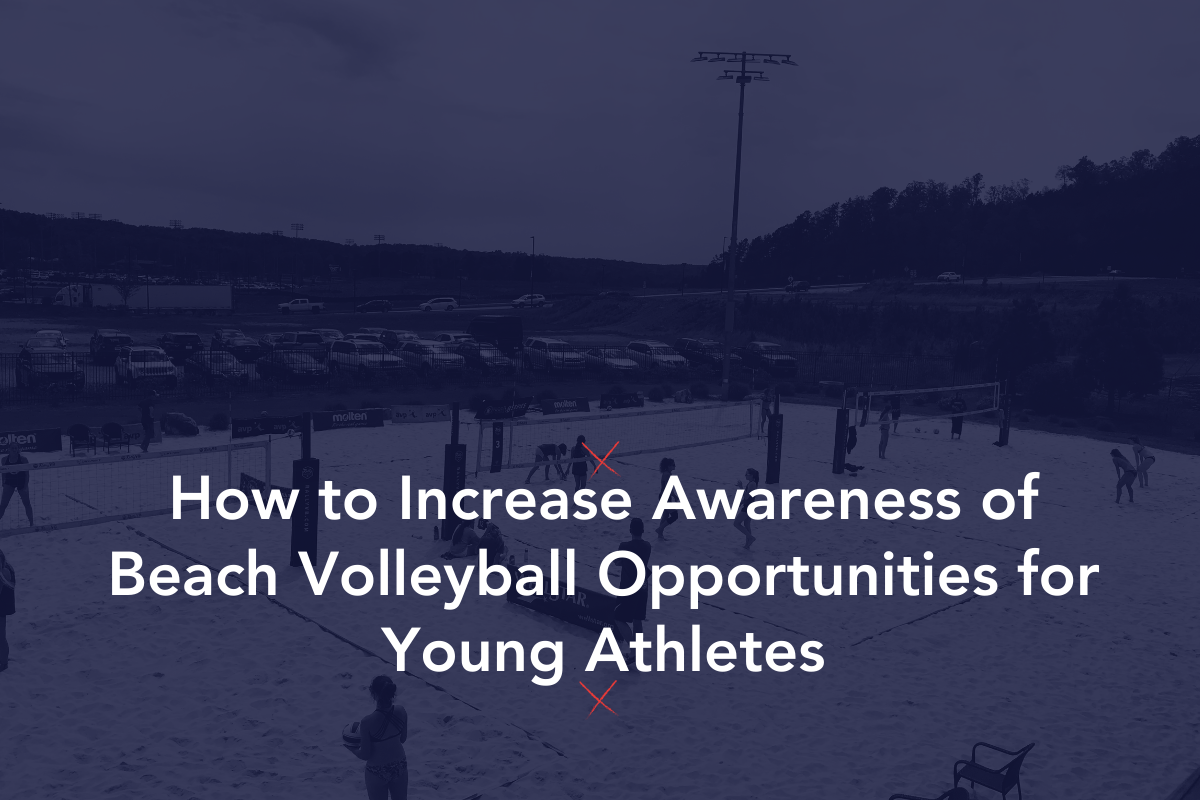 Beach Solutions: How to Increase Awareness of Beach Volleyball Opportunities for Young Athletes