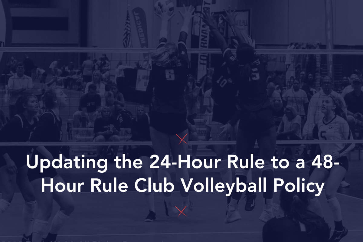 Updating the 24-Hour Rule to a 48-Hour Rule Club Volleyball Policy