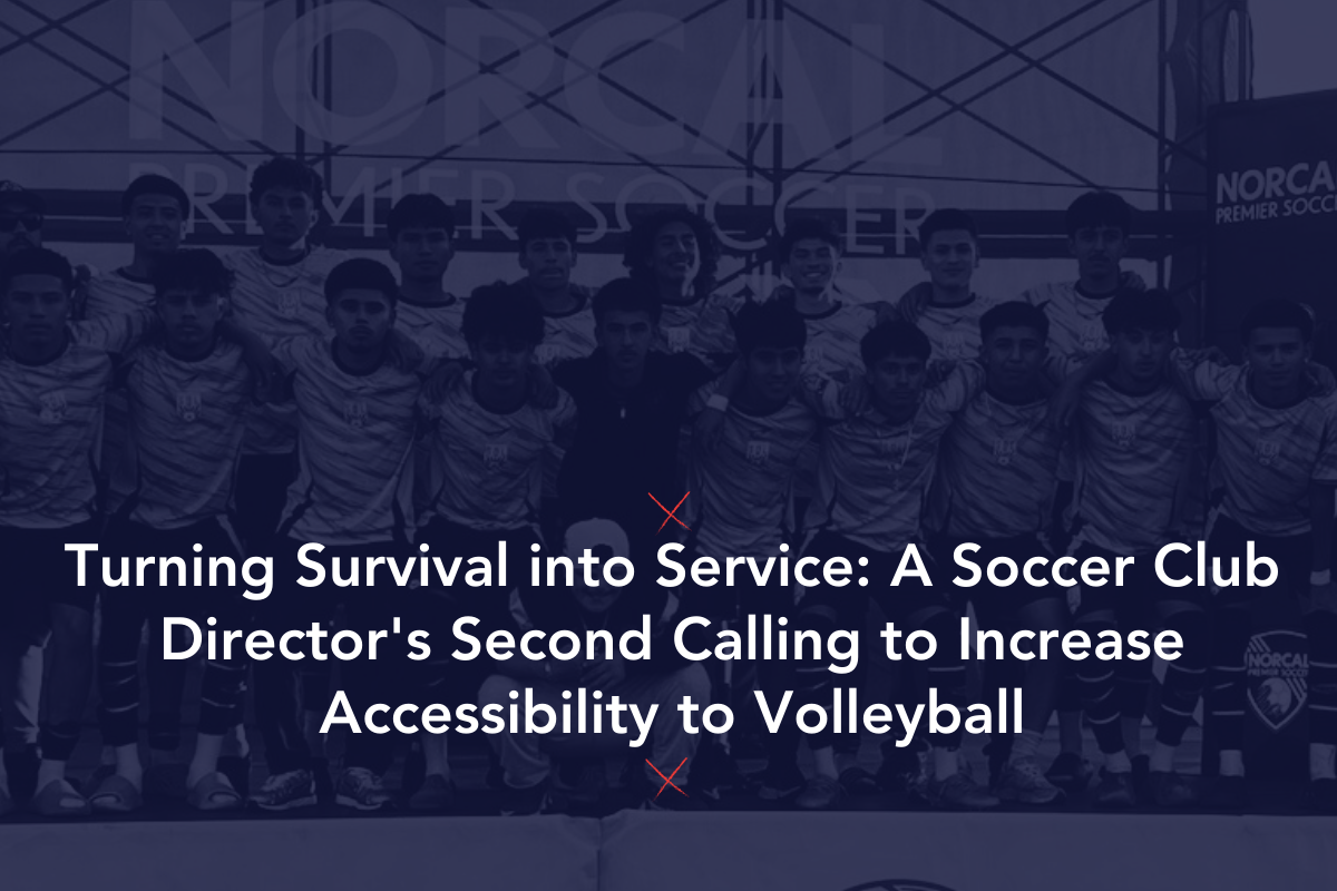 Turning Survival into Service: A Soccer Club Director’s Second Calling to Increase Accessibility to Volleyball