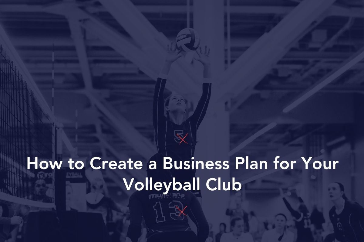 How to Create a Business Plan for Your Volleyball Club