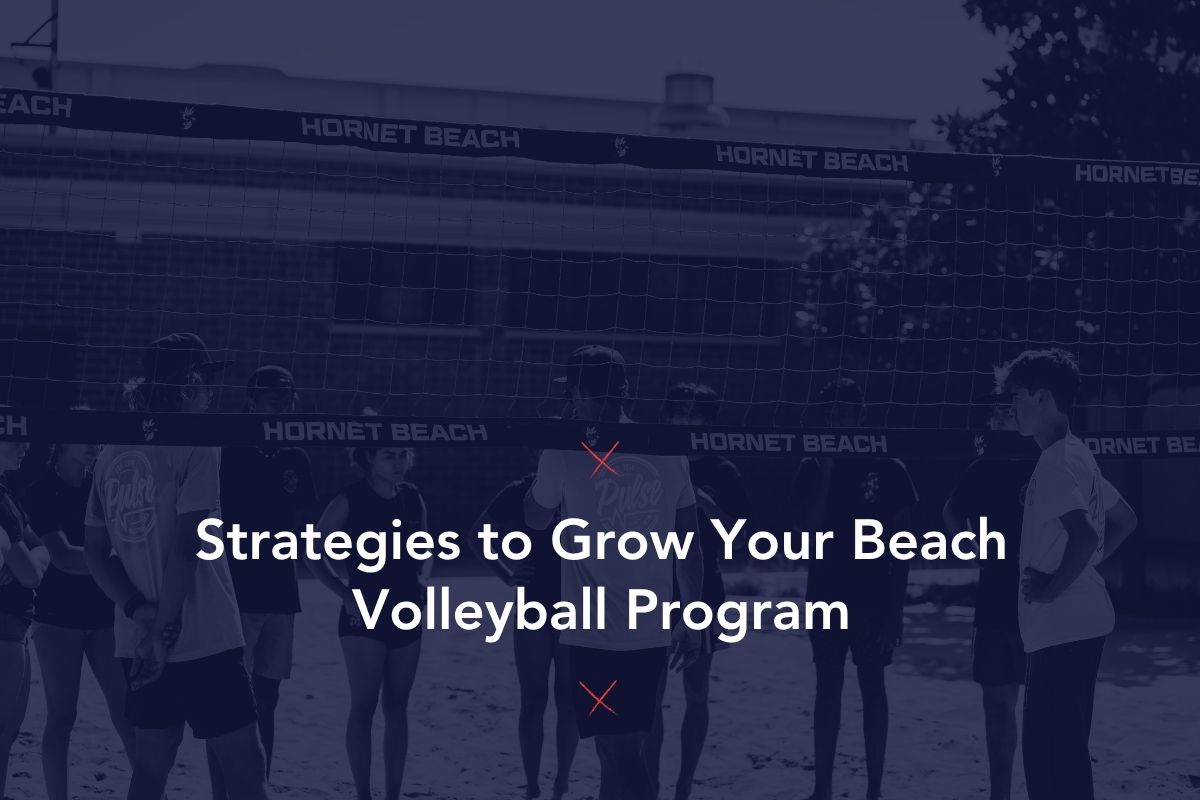 Strategies to Grow Your Beach Volleyball Program