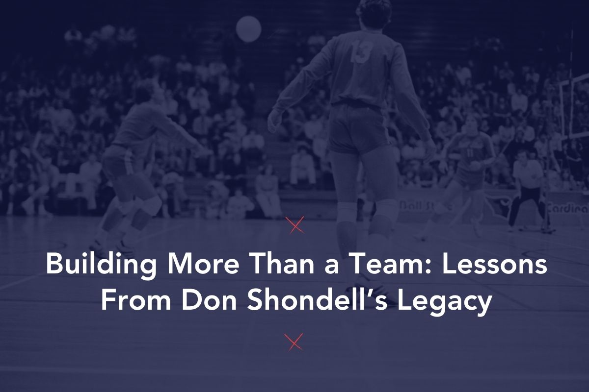 Building More Than a Team: Lessons From Don Shondell’s Legacy