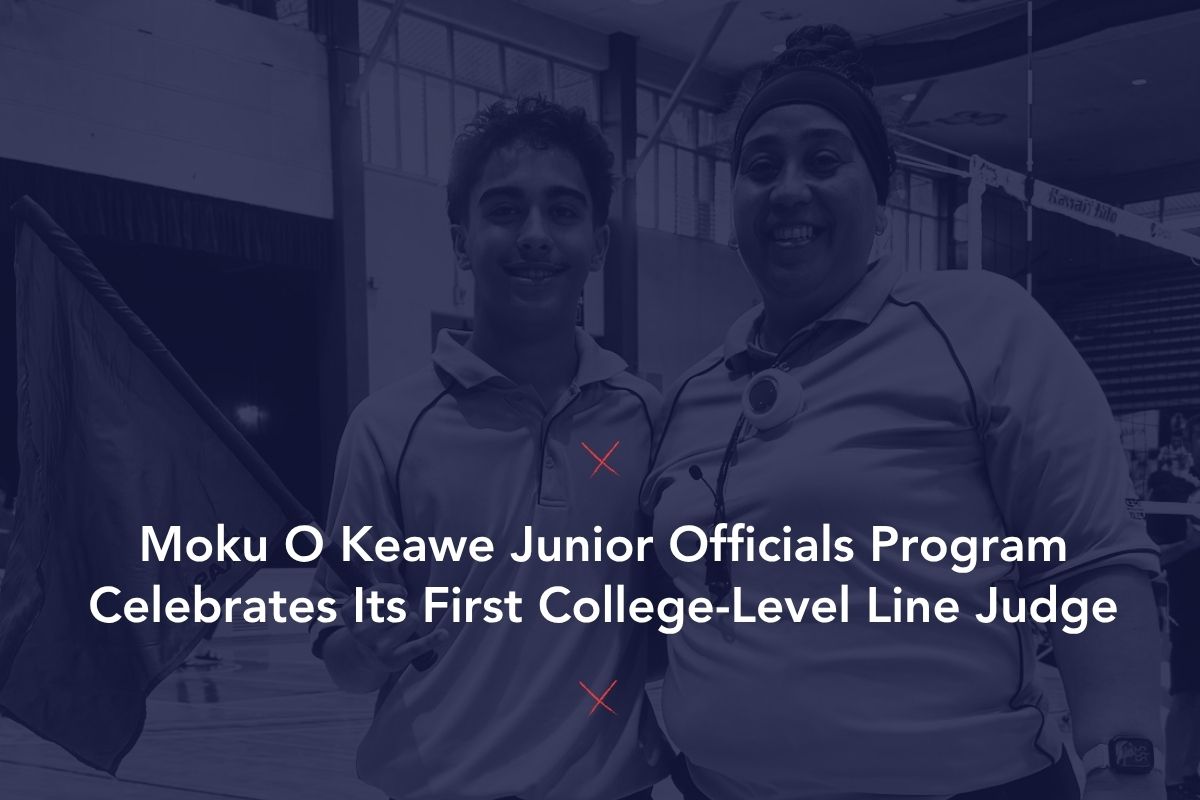 Moku O Keawe Junior Officials Program Celebrates Its First College-Level Line Judge