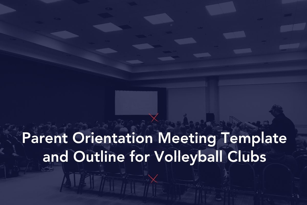 Parent Orientation Meeting Template and Outline for Volleyball Clubs